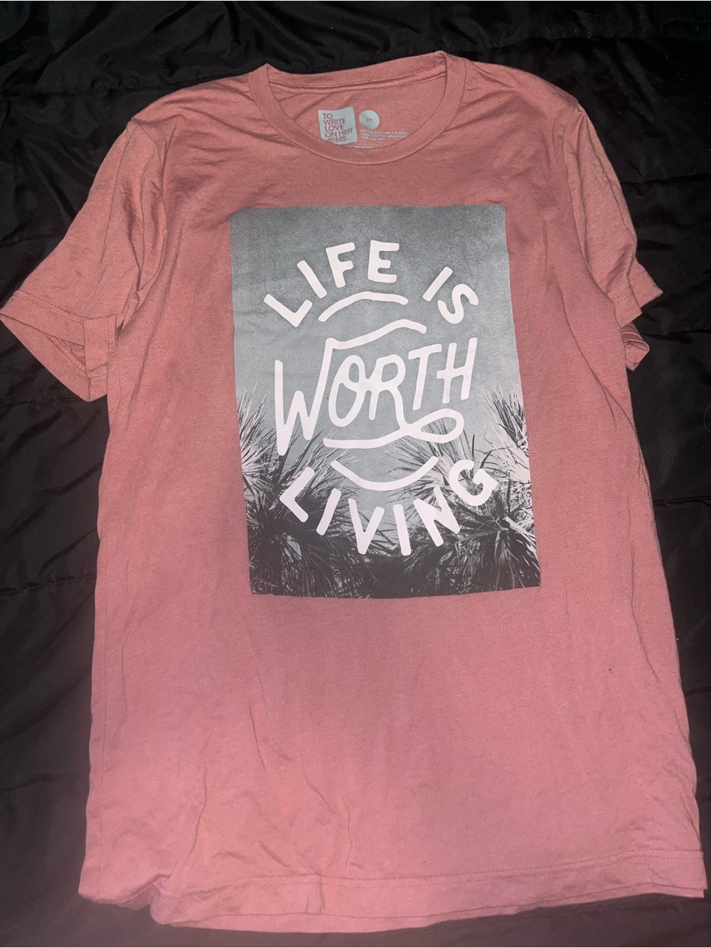 Twloha to write love on her arms "Life Is Worth Living" - Dusty Rose size medium